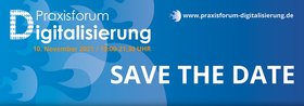 Praxisforum Digitalisierung November 2021 Save the date