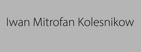 „Iwan Mitrofan Kolesnikow“